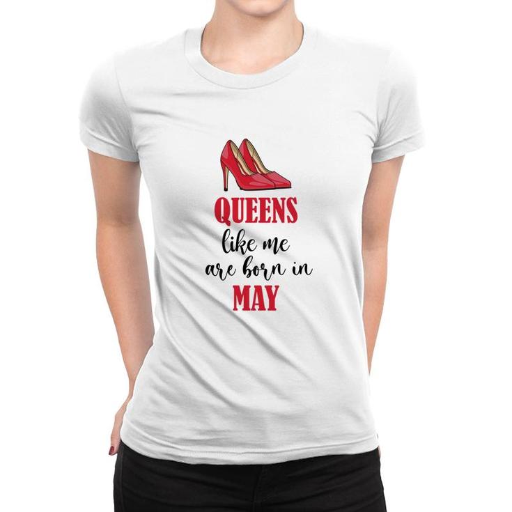 Funny Design Queens Like Me Are Born In May Birthday Women T-shirt