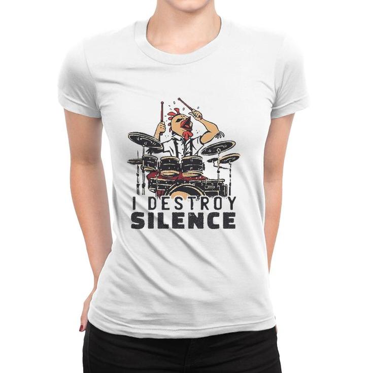 Funny Drummer Design I Destroy Silence Chicken Head Drums Women T-shirt