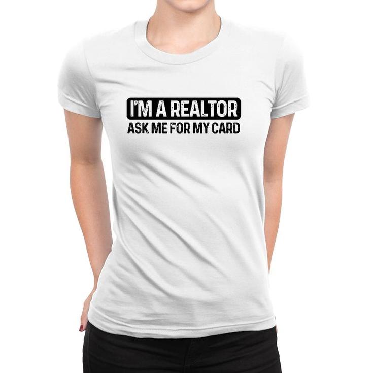 Funny Im A Realtor Ask Me For My Card Real Estate Agent Raglan Baseball Tee Women T-shirt