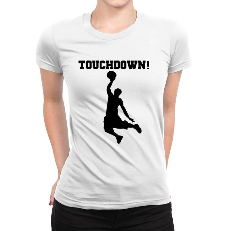 Funny Touchdown Basketball  Fun Novelty S Women T-shirt
