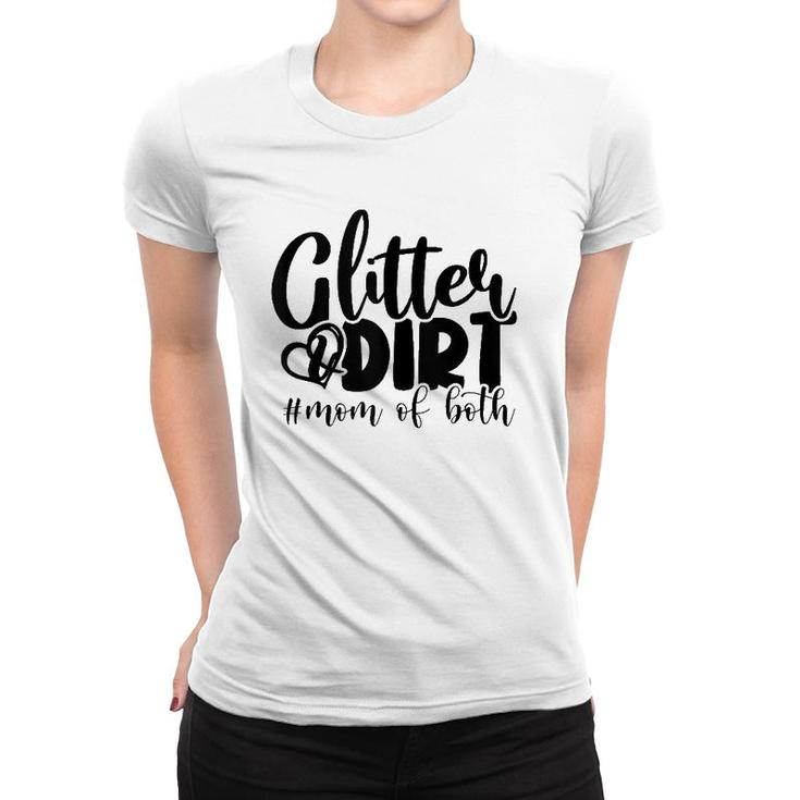 Glitter And Dirt Mom Of Both Funny Mom Saying S Gifts  Women T-shirt