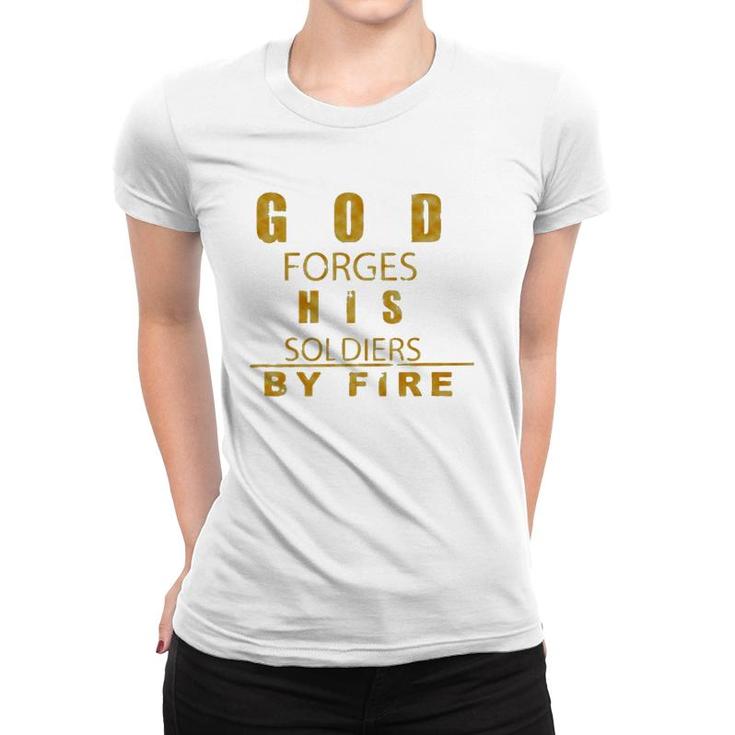 God Forges His Soldiers By Fire Women T-shirt
