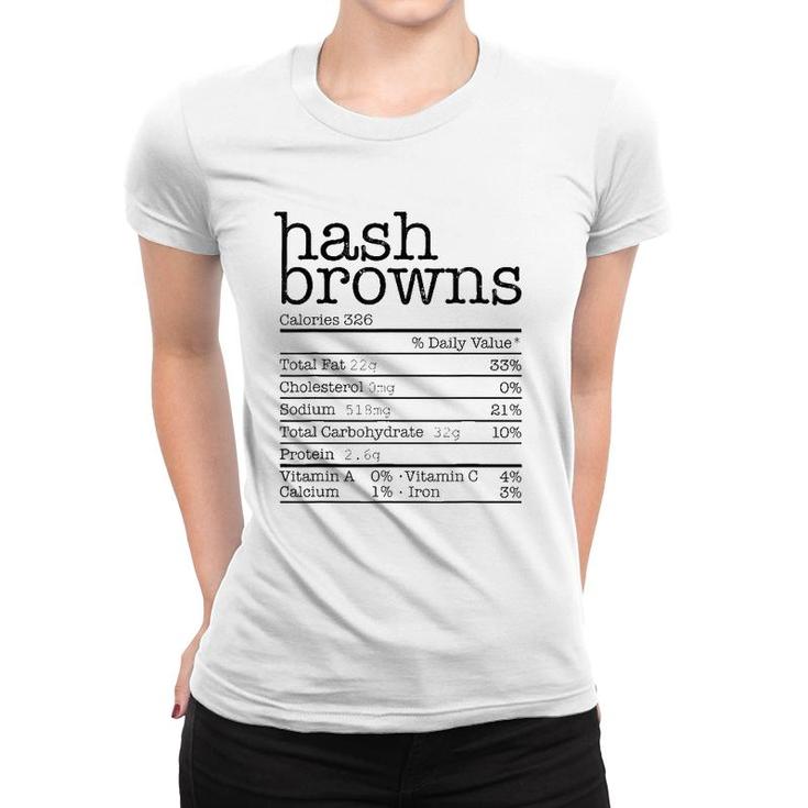 Hash Browns Nutrition Facts Funny Thanksgiving Christmas Women T-shirt