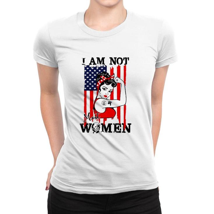 I Am Not Most Women Girl Trump Women T-shirt