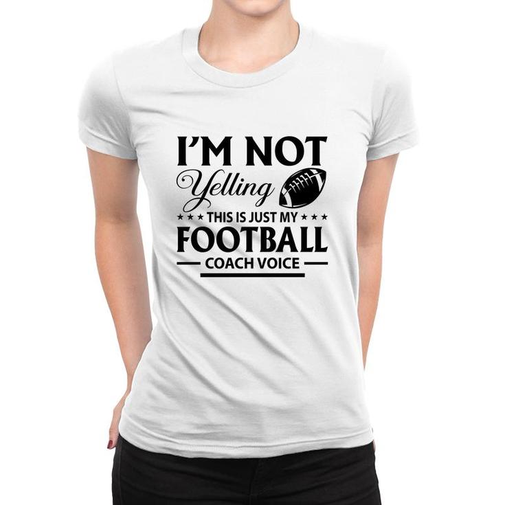 I Am Not Yelling This Is Just My Football Great Black Women T-shirt