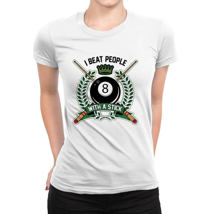I Beat People With A Stick Pool Player Cute Billiards Gift Women T-shirt