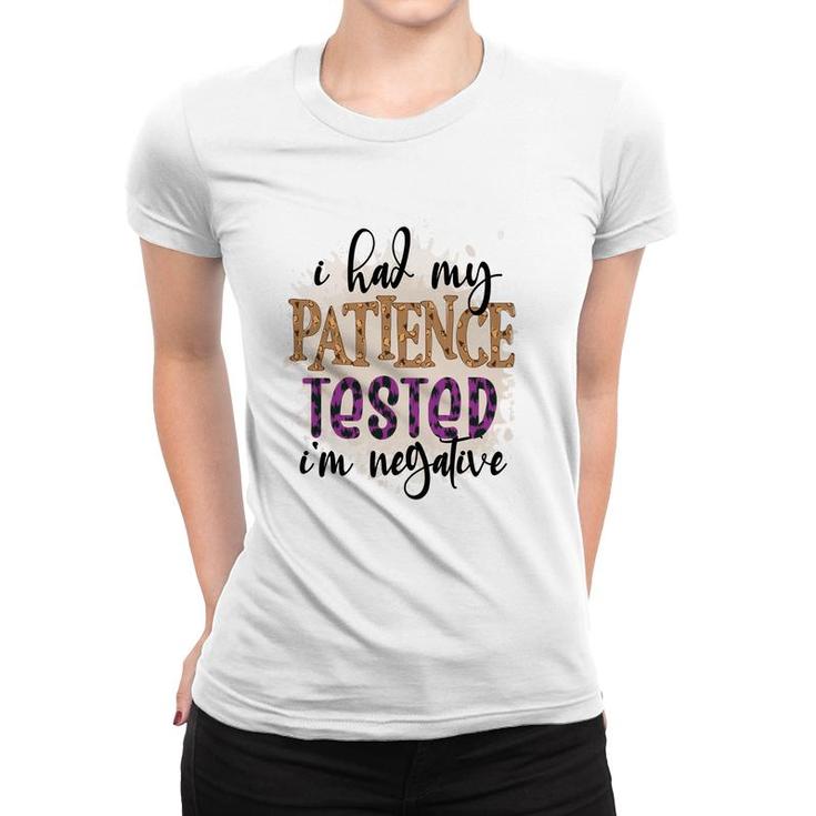 I Had My Patience Tested Im Negative Sarcastic Funny Quote Women T-shirt