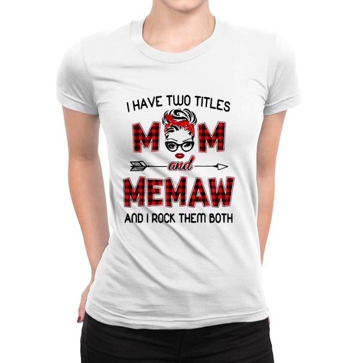 I Have Two Titles Mom And Memaw Wink Eye Woman Face Gift Women T-shirt