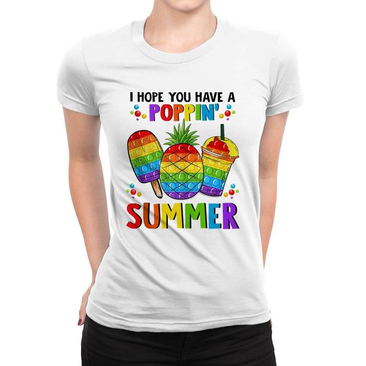 I Hope You Have A Poppin Summer Pop It Last Day Of School  Women T-shirt