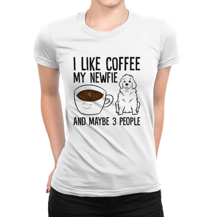 I Like Coffee My Newfie And Maybe 3 People Women T-shirt
