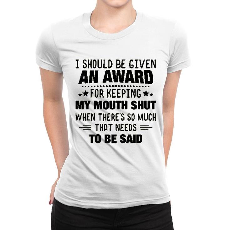 I Should Be Given An Award Funny Saying Women T-shirt
