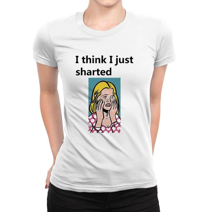 I Think I Just Sharted Women T-shirt