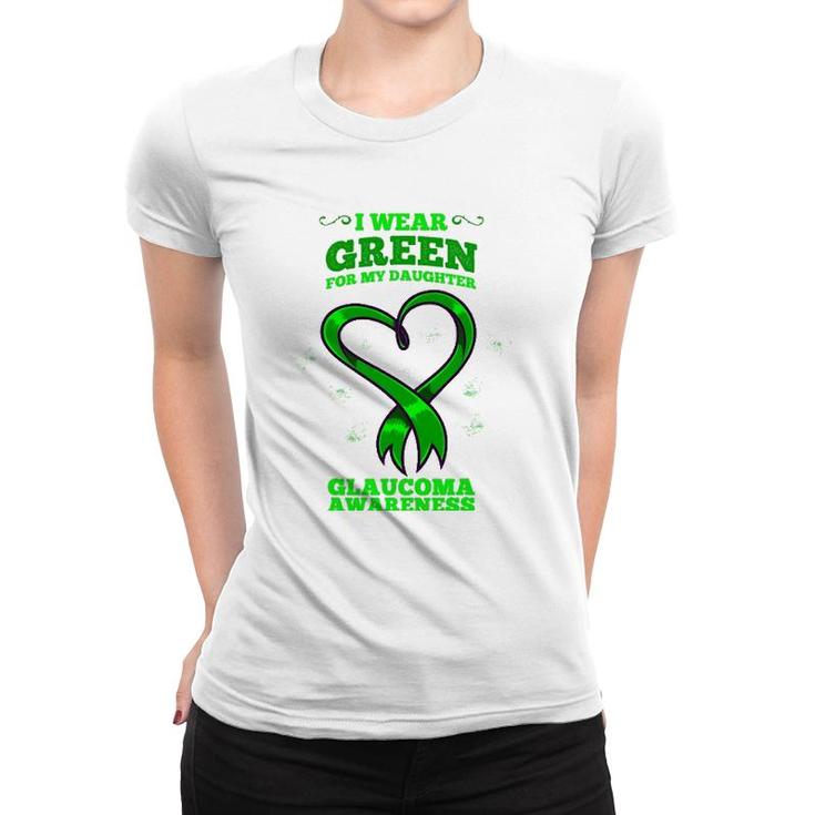 I Wear Green For My Daughter Glaucoma Awareness Women T-shirt