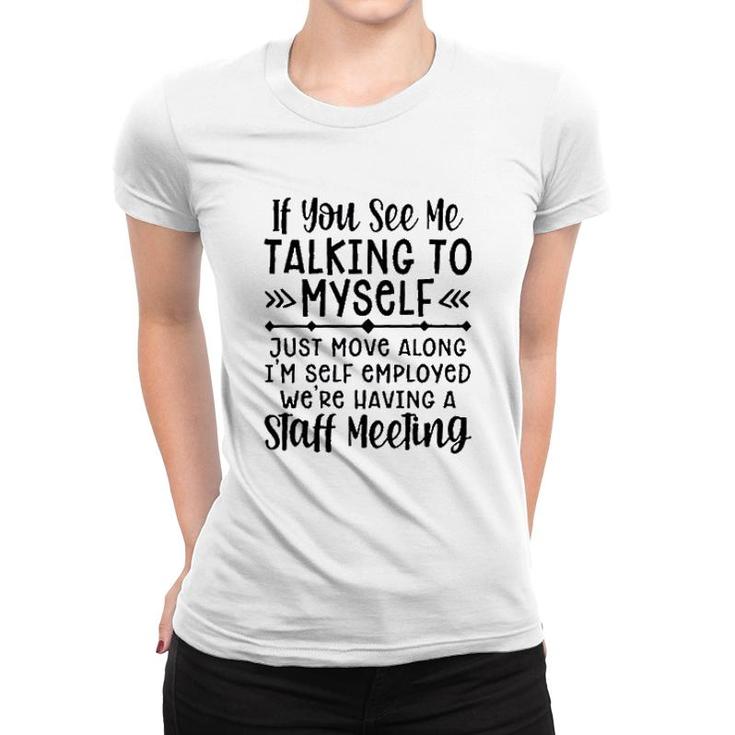 If You See Me Talking To Myself 2022 Trend Women T-shirt