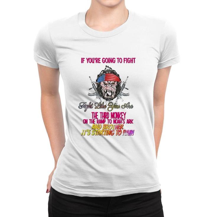 If Youre Going To Fight Funny Humor Quotes Women T-shirt