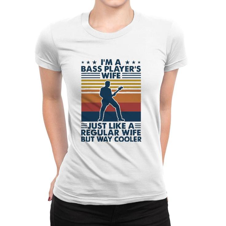 Im A Bass Players Wife Just Like A Regular Wife Women T-shirt