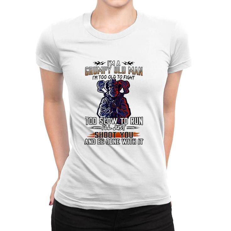 Im A Grumpy Old Man Im Too Old To Fight Too Slow To Run Ill Just Shoot You And Be Done With It Skeleton With Guns Women T-shirt