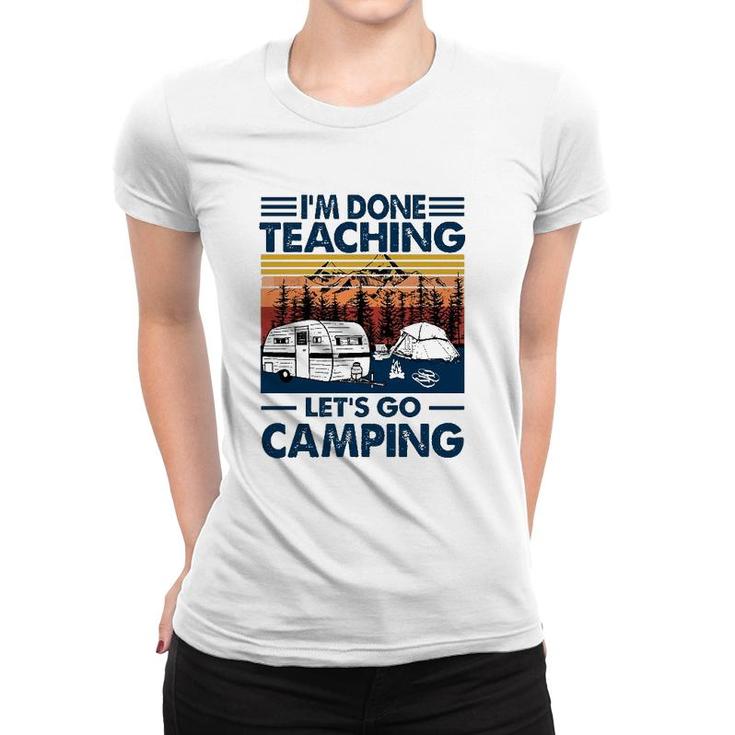 Im Done Teaching Lets Go Camping Vintage Version Women T-shirt