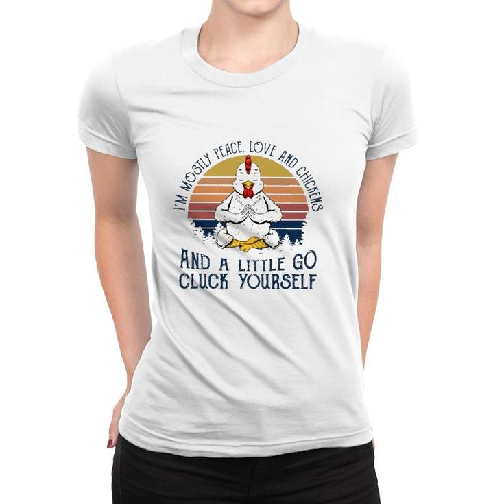 Im Mostly Peace Love And Chickens And A Little Go Cluck Yourself Meditation Chicken Vintage Retro Women T-shirt