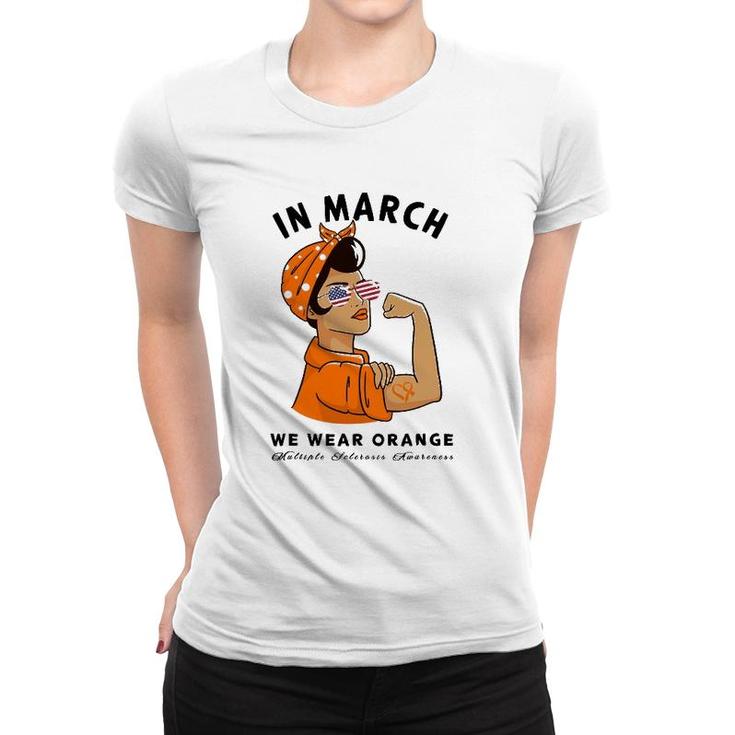 In March We Wear Orange Ms Multiple Sclerosis Awareness Women T-shirt