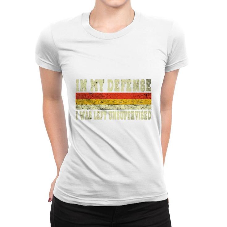 In My Defense I Was Left Unsupervised Funny Retro Vintage  Women T-shirt