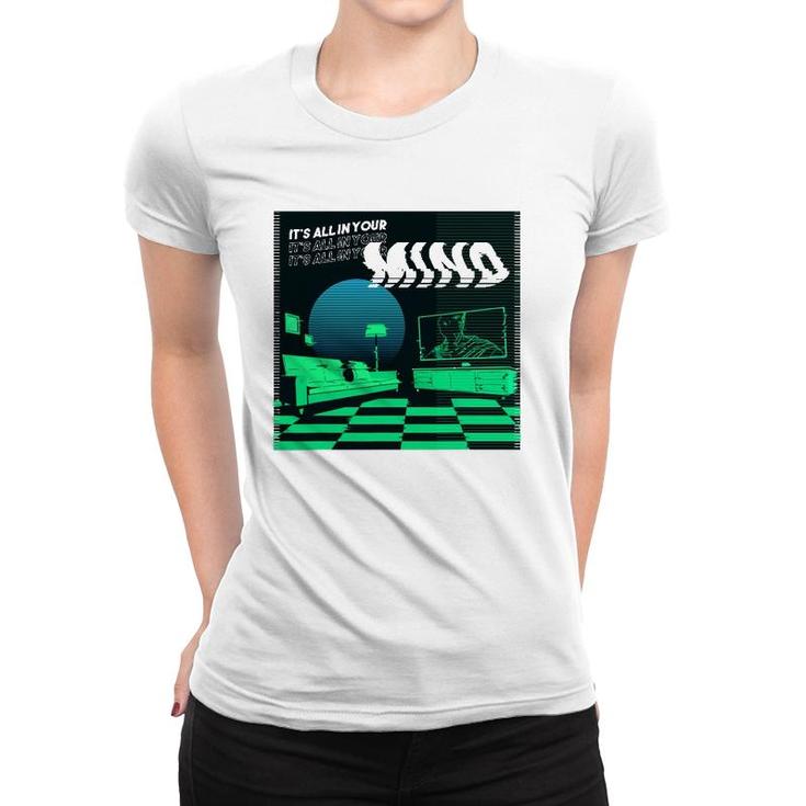 Its All In Your Mind Trippy Vaporwave Green Art Women T-shirt