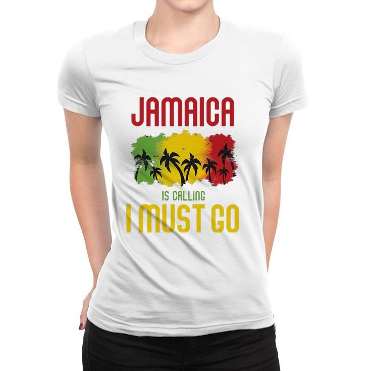 Jamaica Is Calling I Must Go Vacation Holiday Caribbean Women T-shirt