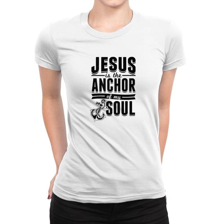 Jesus Is The Anchor Funny Christian Gift Bible Quote Women T-shirt