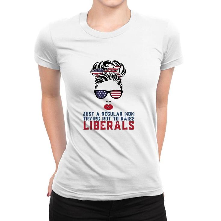 Just A Regular Mom Trying Not To Raise Liberals Us Flag Women T-shirt