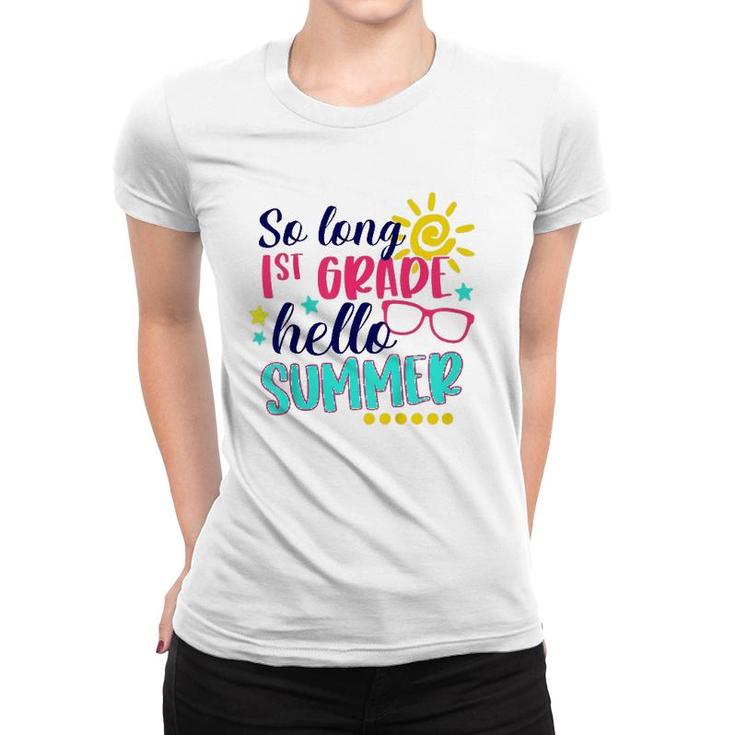 Kids So Long 1St Grade Hello Summer Vacay Last Day Of School Women T-shirt