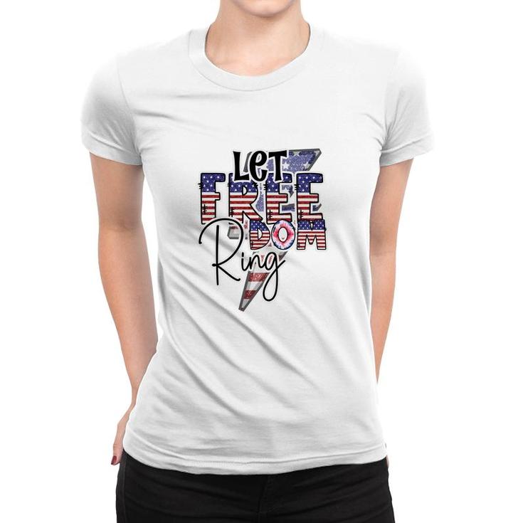 Let Freedom Ring  July Independence Day Usa 2022 Women T-shirt