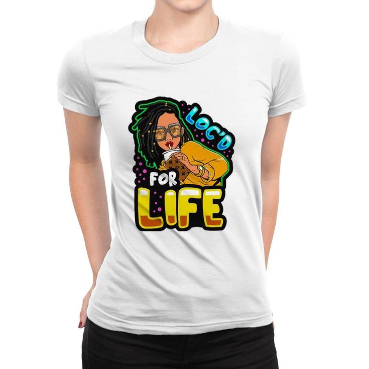 Locd For Life Funny Locs Black Queen Dreadlocks Women Girls Women T-shirt