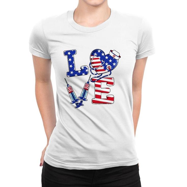 Love Er Life Nurse 4Th Of July American Flag Patriotic Women T-shirt