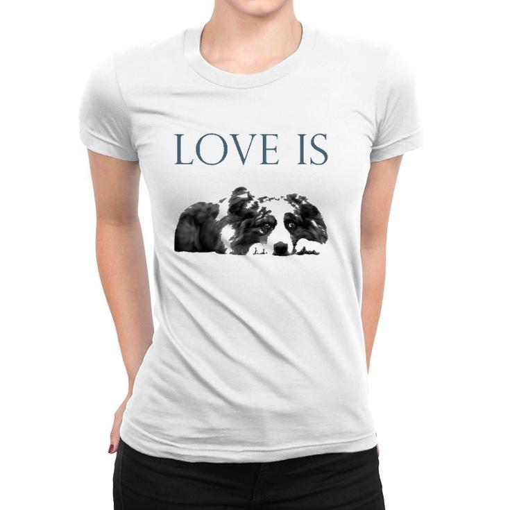 Love Is Aussi Australian Shepherd Women T-shirt
