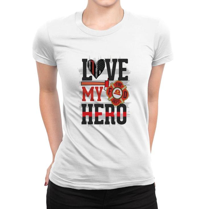 Love My Hero And Proud With Firefighter Job Women T-shirt