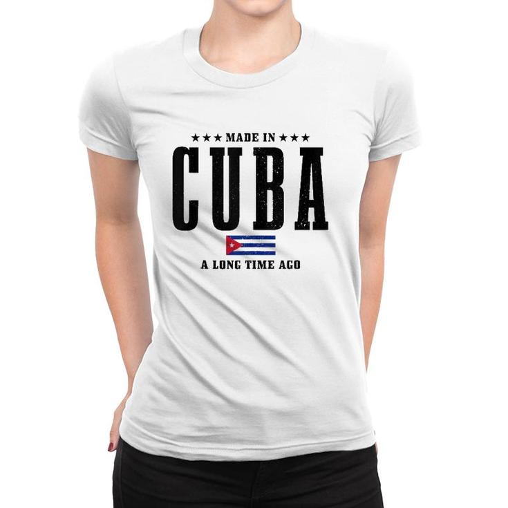 Made In Cuba A Long Time Ago Funny Cuban Pride Flag  Women T-shirt