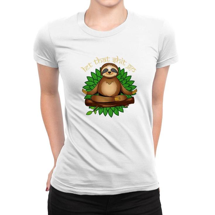 Meditating Sloth Yoga Let That Shit Go Tee Namaste Women T-shirt