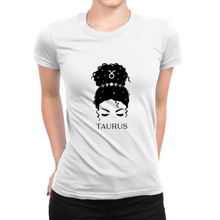 Messy Bun Zodiac Astrology Taurus Girl Cool Gifts Women T-shirt