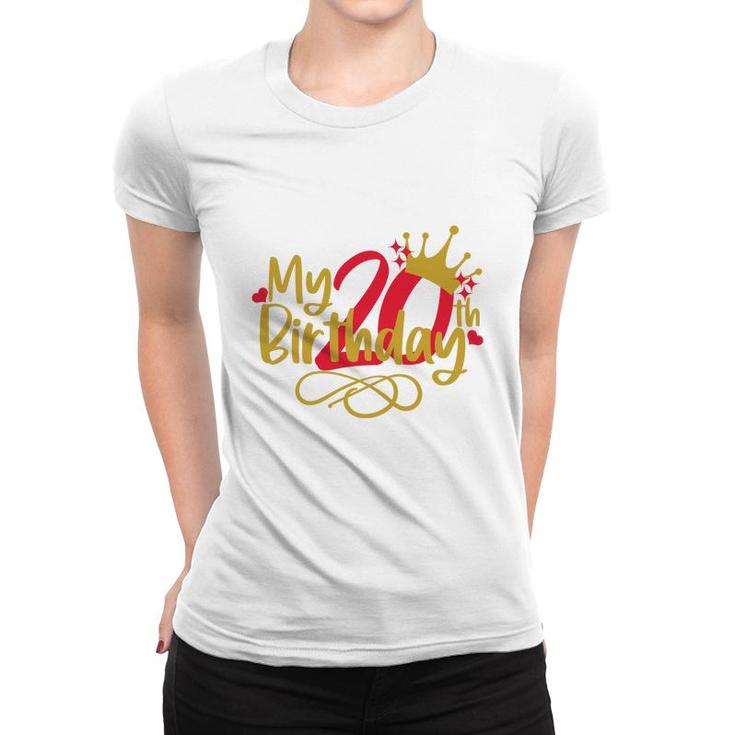 My 20Th Birthday With Many Memories  Marks Maturity Since I Was Born 2002 Women T-shirt
