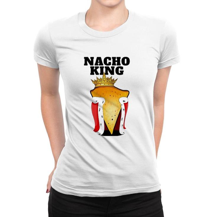 Nacho King Mens Nacho Lover  Cute Mexican Nacho Women T-shirt