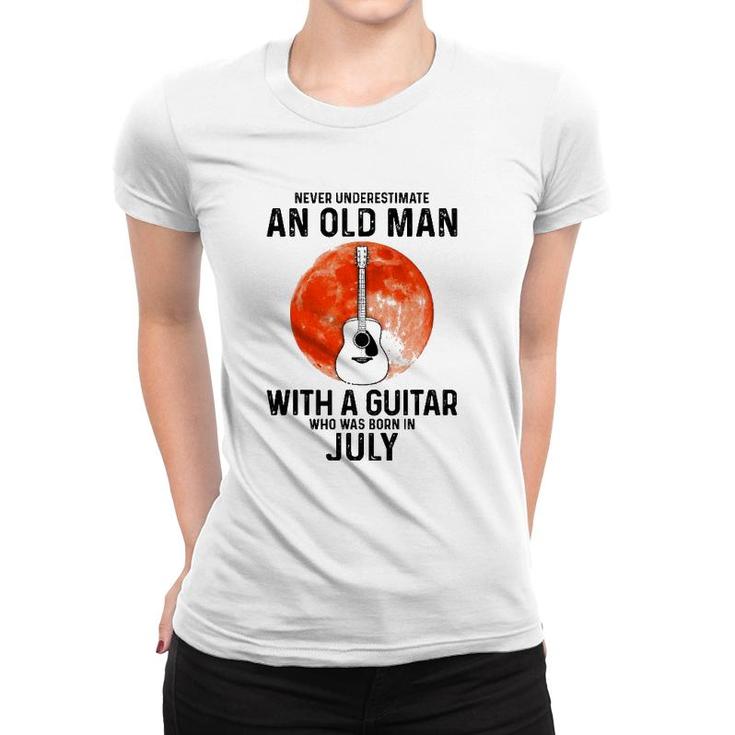 Never Underestimate An Old Man With A Guitar July Women T-shirt