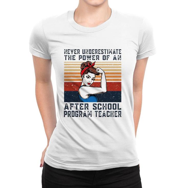 Never Underestimate The Power Of After School Program Women T-shirt