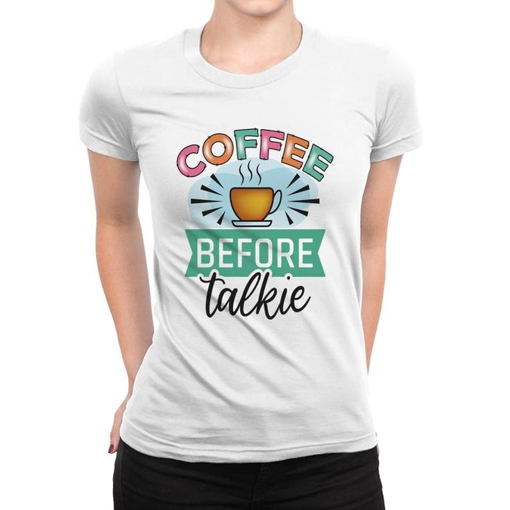 Official I Drinking Coffee Before Talking New Women T-shirt