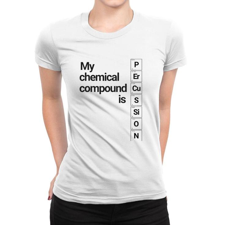 Percussion Clothing My Chemical Compound Is Women T-shirt