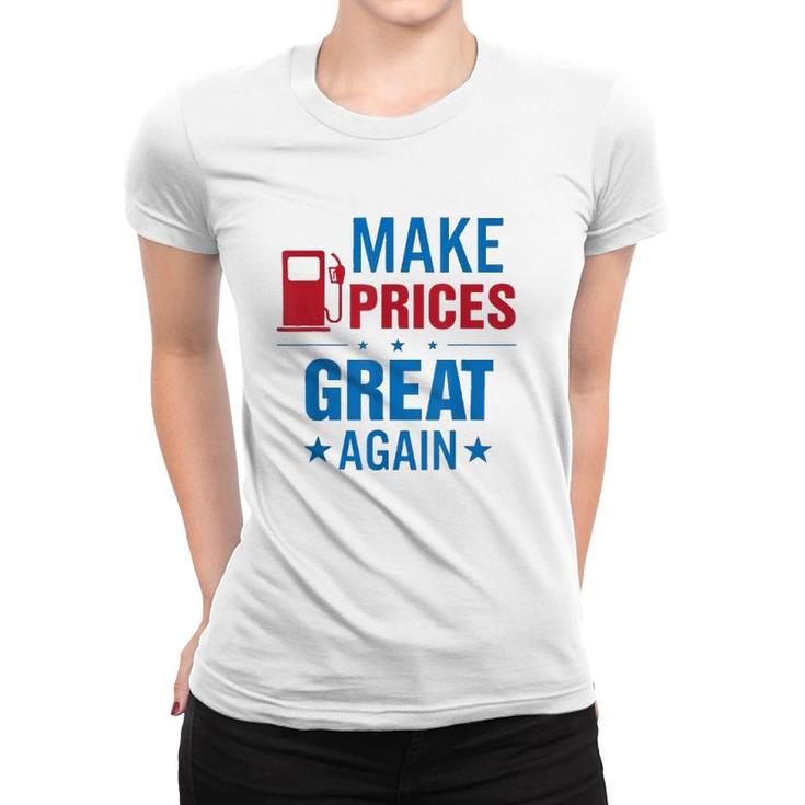 Pro Trump Supporter Make Gas Prices Great Again Women T-shirt