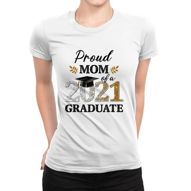 Proud Mom Of A 2021 Graduate Senior Graduation Grad Women T-shirt