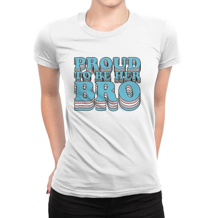 Proud Trans Brother Sibling Proud To Be Her Bro Transgender Women T-shirt