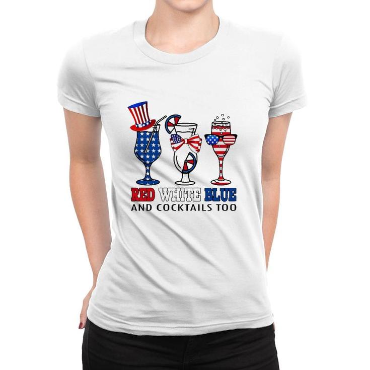 Red White Blue And Cocktails Too 4Th Of July American Flag Women T-shirt