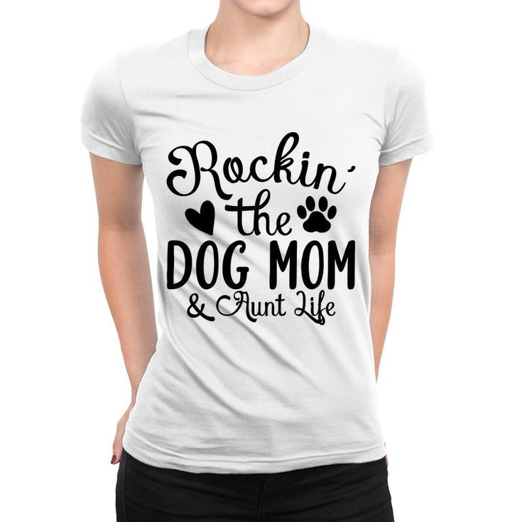 Rockin The Dog Mom And Aunt Life Animal Women T-shirt