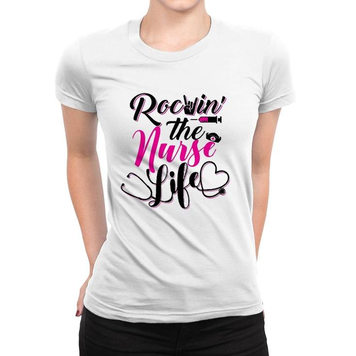 Rockin The Nurse Life Proud Cna Lpn Er Registered Nurse Gift Women T-shirt